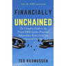 Financially Unchained: The Complete Guide to the Proven FIRE System (Financial Independence Retire Early) for Financial Freedom