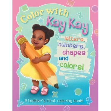 Color With Kay Kay: A Toddler's First Coloring Book