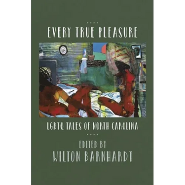 Every True Pleasure: LGBTQ Tales of North Carolina
