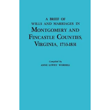 Brief History of Wills and Marriages in Montgomery and Fincastle Counties, Virginia, 1733-1831