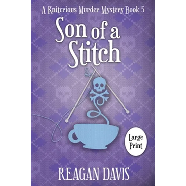 Son of a Stitch: A Knitorious Murder Mystery Book 5