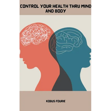 Control Your Health Thru Mind and Body