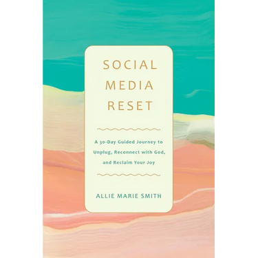 Social Media Reset: A 30-Day Guided Journey to Unplug, Reconnect with God, and Reclaim Your Joy