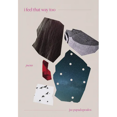 I Feel That Way Too: Poems