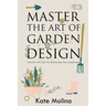 Master the Art of Garden Design: Uncover the Tips for Enhancing Any Landscape