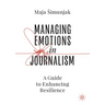 Managing Emotions in Journalism: A Guide to Enhancing Resilience