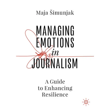 Managing Emotions in Journalism: A Guide to Enhancing Resilience