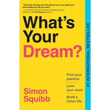 What's Your Dream?: Find Your Passion. Love Your Work. Build a Richer Life.