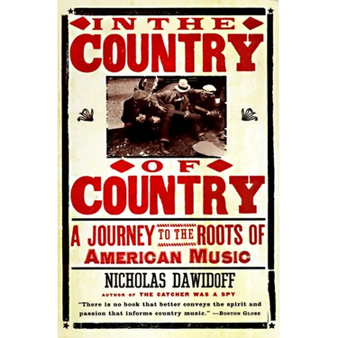 In the Country of Country: A Journey to the Roots of American Music