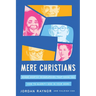 Five Mere Christians: Binge-Worthy Biographies That Show You How to Glorify God in Your Work