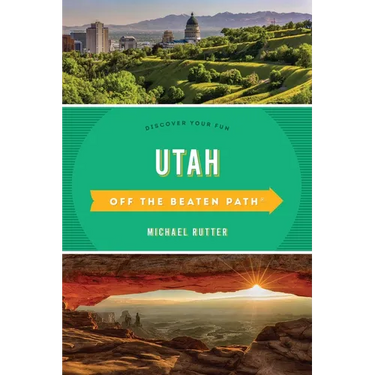 Utah Off the Beaten Path: Discover Your Fun