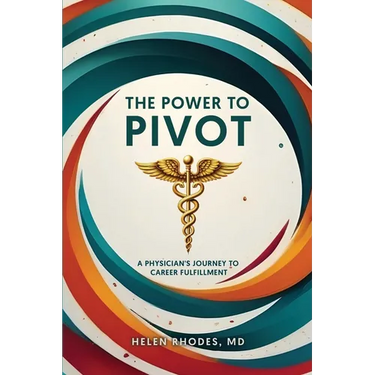 The Power to Pivot: A Physician's Journey to Career Fulfillment