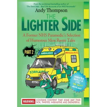 The Lighter Side 2: A Former NHS Paramedic's Selection of Humorous Mess Room Tales