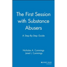 The First Session with Substance Abusers: A Step-By-Step Guide