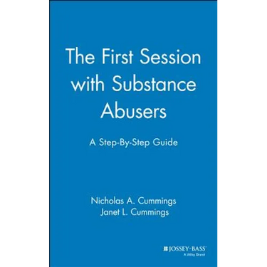 The First Session with Substance Abusers: A Step-By-Step Guide