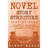 Novel Story Structure: Step-by-Step - 2 Manuscripts in 1 Book - Essential Novel Structure, Novel Template and Novel Planning Tricks Any Writer Can Lea