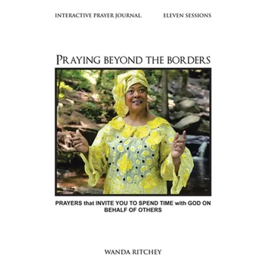Praying Beyond the Borders: Prayers That Invite You to Spend Time with God on Behalf of Others