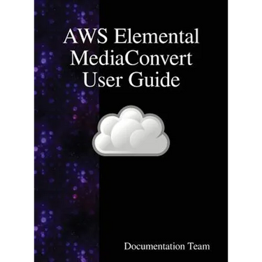 AWS Elemental MediaConvert User Guide