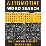 Automotive Word Search 50 Large Print Puzzles: The Best Gift For Mechanic, Engineer and Car Detailer