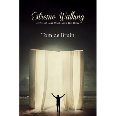 Extreme Walking: Extrabiblical Books and the Bible