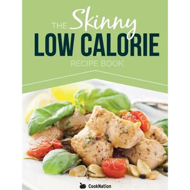 The Skinny Low Calorie Meal Recipe Book Great Tasting, Simple & Healthy Meals Under 300, 400 & 500 Calories. Perfect for Any Calorie Controlled Diet