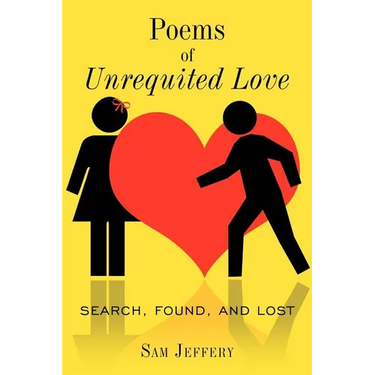 Poems of Unrequited Love: Search, Found, and Lost
