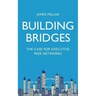 Building Bridges: The Case for Executive Peer Networks