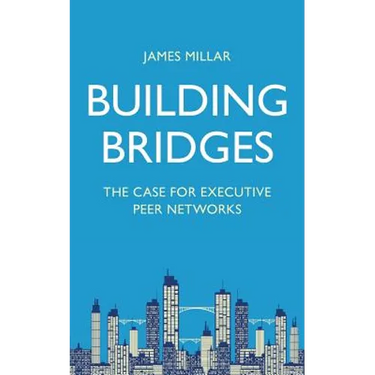 Building Bridges: The Case for Executive Peer Networks