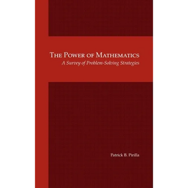 The Power of Mathematics: A Survey of Problem-Solving Strategies