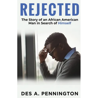 Rejected: A Story of an African American Man in Search of Himself