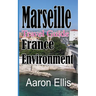 Marseille Travel Guide, France Environment: European Tourist City