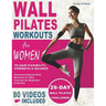 Wall Pilates Workouts For Women: 28 Day Wall Pilates Challenge to Gain Flexibility, Strength, Balance, and Lose Weight for Beginners and Seniors with