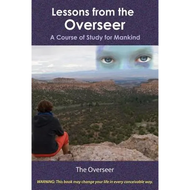 Lessons from the Overseer: A Course of Study for Mankind