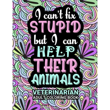 Veterinarian Adult Coloring Book: Funny Thank You Gag Gift For Veterinarians, Vet Techs, Vet Assistants and Vet Receptionists For Men and Women [Stude