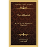 The Alphabet: A Key To The History Of Mankind