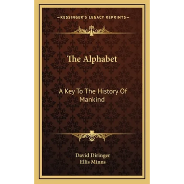 The Alphabet: A Key To The History Of Mankind