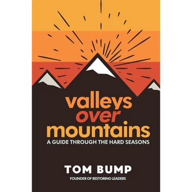 Valleys Over Mountains: A Guide Through The Hard Seasons