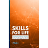 Skills for Life: A Practical Guide for Success in the Challenging New World