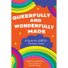 Queerfully and Wonderfully Made: A Guide for LGBTQ+ Christian Teens