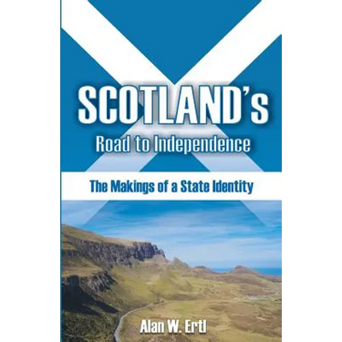 Scotland's Road to Independence: The Makings of a State Identity