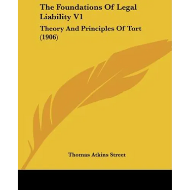 The Foundations Of Legal Liability V1: Theory And Principles Of Tort (1906)