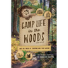 Camp Life in the Woods: And the Tricks of Trapping and Trap Making