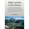 Eight months in the Veneto: A story of the endurance and courage of British Liaison Officers with the partisans in the mountains of the Veneto, Italy.