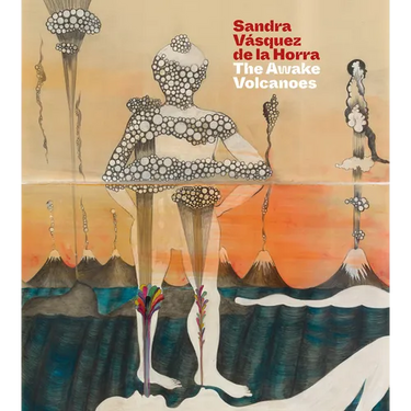 Sandra Vásquez de la Horra: The Awake Volcanoes