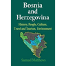 Bosnia and Herzegovina: History, People, Culture, Travel and Tourism, Environment