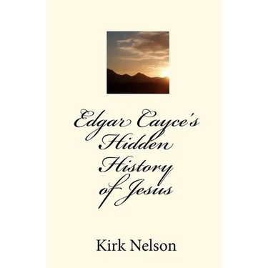 Edgar Cayce's Hidden History of Jesus