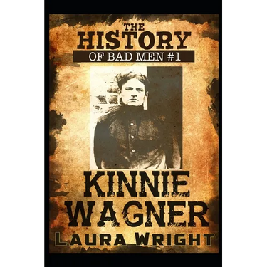 Kinnie Wagner: The History of Bad Men