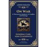On War: The Timeless Guide to Strategy, Warfare, and Leadership (Deluxe Hardbound Edition)