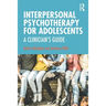 Interpersonal Psychotherapy for Adolescents: A Clinician's Guide