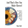 And That's How You Make Cheese!